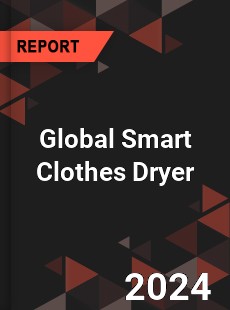 Global Smart Clothes Dryer Industry