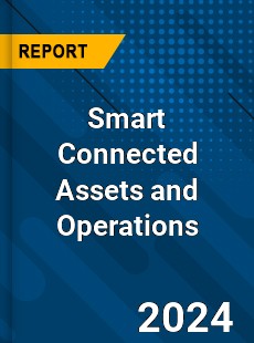 Global Smart Connected Assets and Operations Outlook