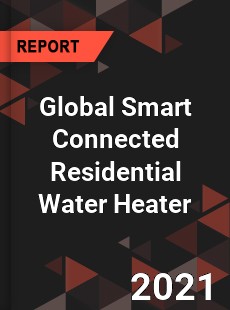 Global Smart Connected Residential Water Heater Market