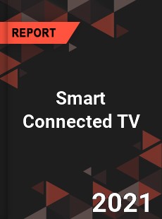 Global Smart Connected TV Professional Survey Report