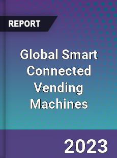 Global Smart Connected Vending Machines Industry