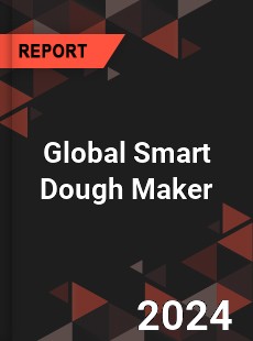 Global Smart Dough Maker Industry