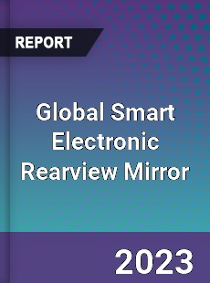 Global Smart Electronic Rearview Mirror Industry