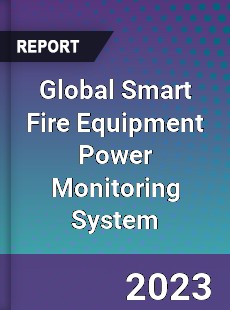 Global Smart Fire Equipment Power Monitoring System Industry