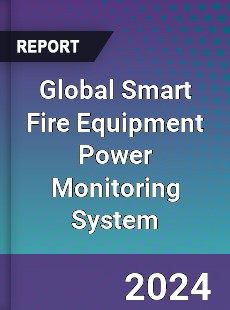 Global Smart Fire Equipment Power Monitoring System Industry