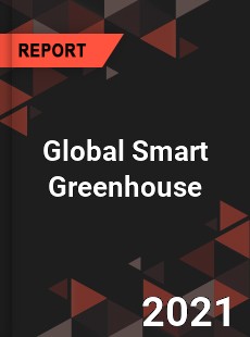 Global Smart Greenhouse Market