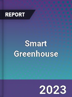 Global Smart Greenhouse Market