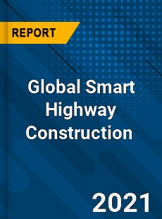 Global Smart Highway Construction Market