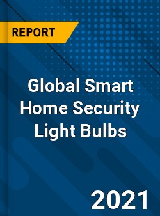 Global Smart Home Security Light Bulbs Market