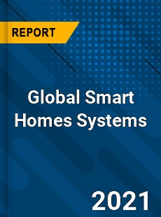 Global Smart Homes Systems Market