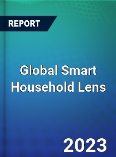 Global Smart Household Lens Industry