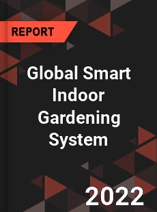 Global Smart Indoor Gardening System Market