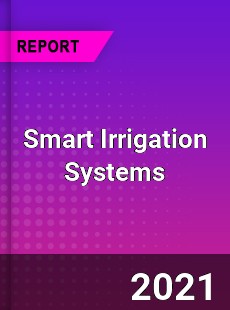 Global Smart Irrigation Systems Market