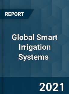 Global Smart Irrigation Systems Market