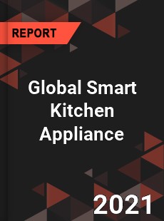 Global Smart Kitchen Appliance Market