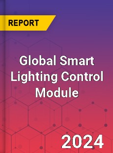 Global Smart Lighting Control Module Industry