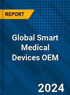 Global Smart Medical Devices OEM Industry