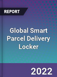 Global Smart Parcel Delivery Locker Market