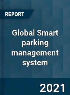 Global Smart parking management system Industry