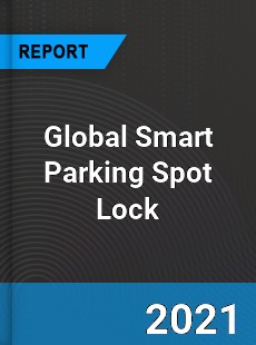 Global Smart Parking Spot Lock Market