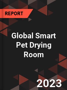 Global Smart Pet Drying Room Industry