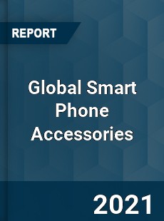 Global Smart Phone Accessories Market