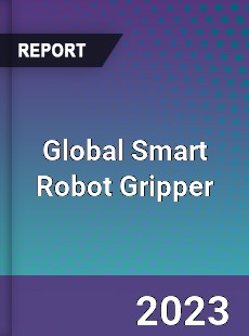 Global Smart Robot Gripper Industry