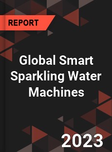 Global Smart Sparkling Water Machines Industry