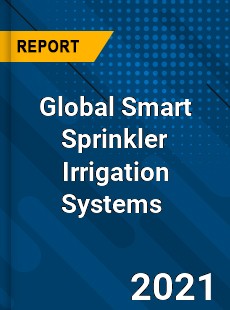 Global Smart Sprinkler Irrigation Systems Market