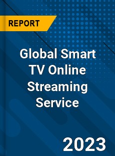 Global Smart TV Online Streaming Service Industry