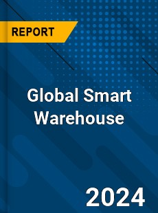 Global Smart Warehouse Market