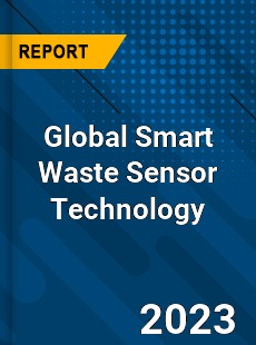 Global Smart Waste Sensor Technology Industry