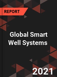 Global Smart Well Systems Market