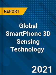 Global SmartPhone 3D Sensing Technology Market