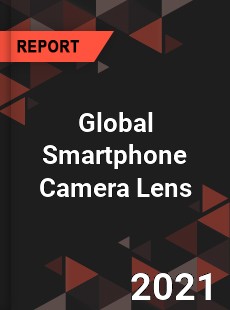 Global Smartphone Camera Lens Market