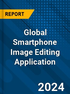 Global Smartphone Image Editing Application Market