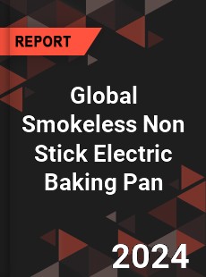 Global Smokeless Non Stick Electric Baking Pan Industry