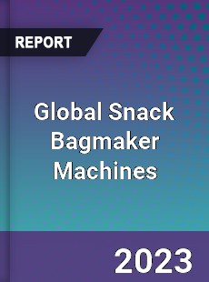 Global Snack Bagmaker Machines Industry