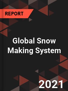 Global Snow Making System Market