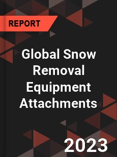 Global Snow Removal Equipment Attachments Industry