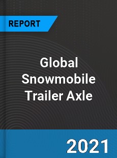 Global Snowmobile Trailer Axle Market