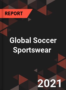 Global Soccer Sportswear Market