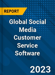 Global Social Media Customer Service Software Market