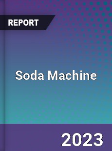 Global Soda Machine Market