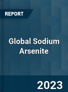 Global Sodium Arsenite Industry