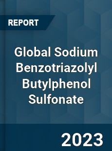 Global Sodium Benzotriazolyl Butylphenol Sulfonate Industry