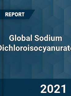 Global Sodium Dichloroisocyanurate Market