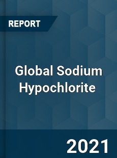 Global Sodium Hypochlorite Market