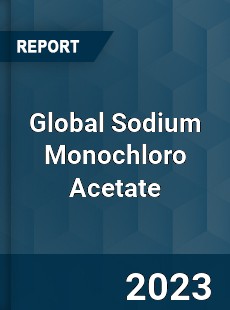 Global Sodium Monochloro Acetate Market