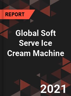 Global Soft Serve Ice Cream Machine Market